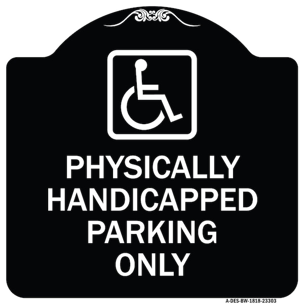 Signmission Physically Handicapped Parking W/ Graphic Heavy-Gauge Aluminum Sign, 18" x 18", BW-1818-23303 A-DES-BW-1818-23303 - main